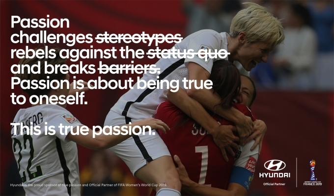 2019 FIFA 프랑스 여자월드컵 대회에서 현대자동차가 진행하는 'True Passion(진정한 열정)' 캠페인 이미지
